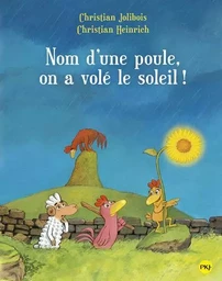 Nom d'une poule, on a volé le soleil ! - tome 4