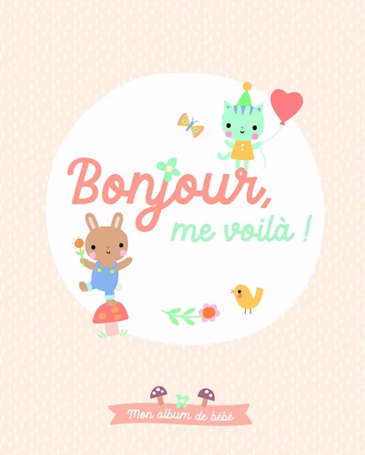 Bonjour, me voilà ! - Mon album de bébé -  - TAM TAM EDTS