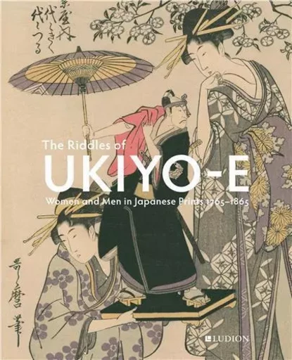 The Riddles of Ukiyo-e : Women and Men in Japanese Prints /anglais -  UHLENBECK CHRIS/DWIN - THAMES HUDSON