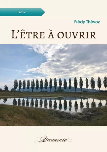 L'Être à ouvrir - Frédy Thévoz - ATRAMENTA