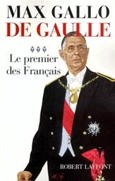 De Gaulle - Tome 3 Le premier des Français - 1946-1962