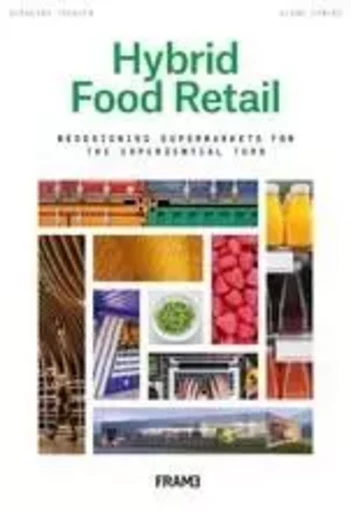 Hybrid Food Retail Redesigning Supermarkets for the Experiential Turn /anglais -  FRANKEN BERNHARD - FRAME