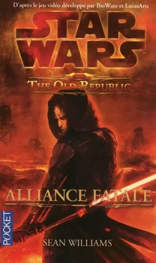 Star Wars - numéro 107 The old républic - Alliance fatale - Sean Williams - Univers Poche