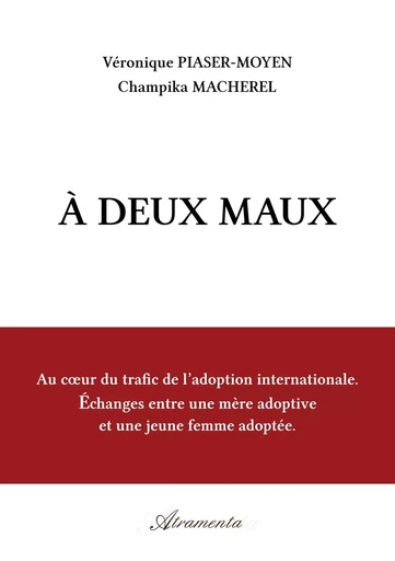 À deux maux - Véronique Piaser-Moyen, Champika Macherel - ATRAMENTA