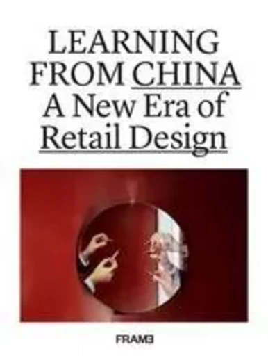 Learning from China A New Era of Retail Design /anglais -  MARTINS ANA - FRAME