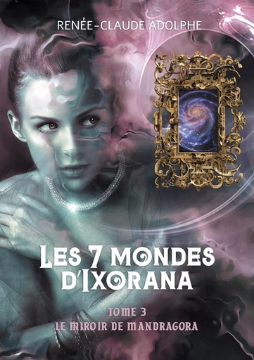 Les 7 mondes d'Ixorana, tome 3 - Renée-Claude Adolphe - ATRAMENTA