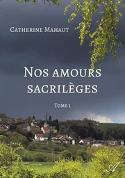 Nos amours sacrilèges - Tome 1