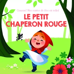 Le petit chaperon rouge - Coucou! Mes contes de fées en relief