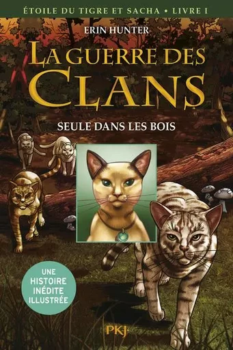 La guerre des Clans - Etoile du tigre et Sacha - tome 1 Seule dans les bois -illustrée- - Erin Hunter, Dan Jolley - Univers Poche