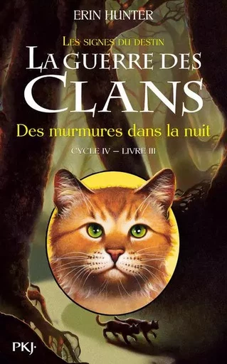 La guerre des Clans - cycle IV Les signes du destin - tome 3 Des murmures dans la nuit - Erin Hunter - Univers Poche