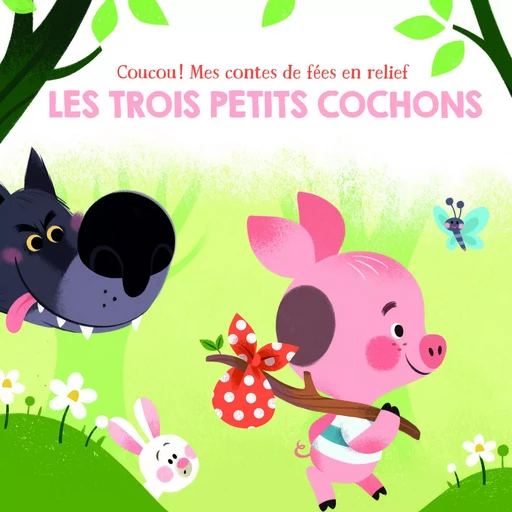 Les 3 petits chochons - Coucou! Mes contes de fées en relief -  Collectif - TAM TAM EDTS