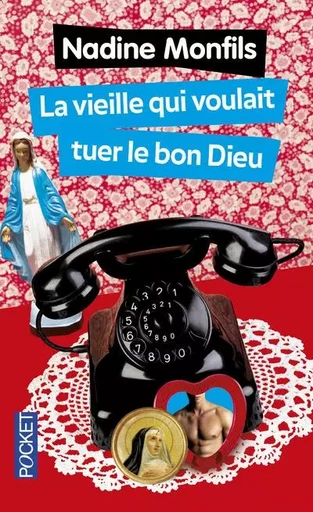 La vieille qui voulait tuer le bon dieu - Nadine Monfils - Univers Poche