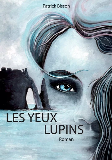 Les yeux Lupins - Patrick Bisson - ATRAMENTA