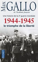 1944-1945, le triomphe de la liberté