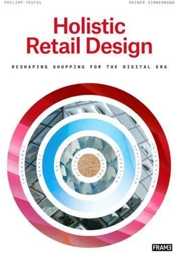 Holistic Retail Design: Reshaping Shopping for the Digital Era /anglais -  TEUFEL PHILIPP - FRAME