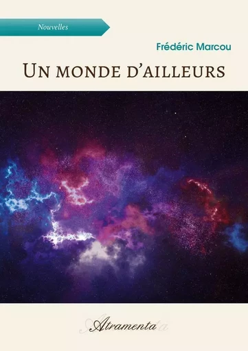 Un monde d'ailleurs - Frédéric Marcou - ATRAMENTA