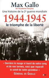 1944-1945, le triomphe de la liberté