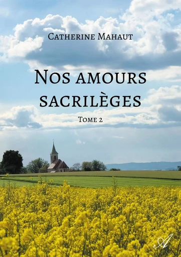 Nos amours sacrilèges - Tome 2 - Catherine Mahaut - ATRAMENTA