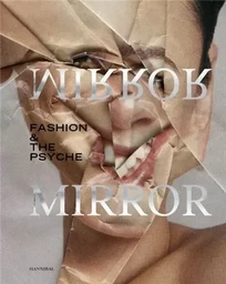 Mirror Mirror Fashion & the Psyche /anglais