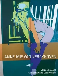 Anne-Mie van Kerckhoven: Zeno X Gallery: a long-standing collaboration /anglais