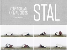 Servaas Van Belle STAL Vernacular Animal Sheds /anglais/nEerlandais