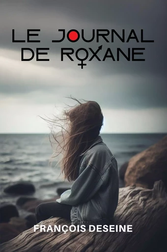 Le journal de Roxane - François Deseine - ATRAMENTA