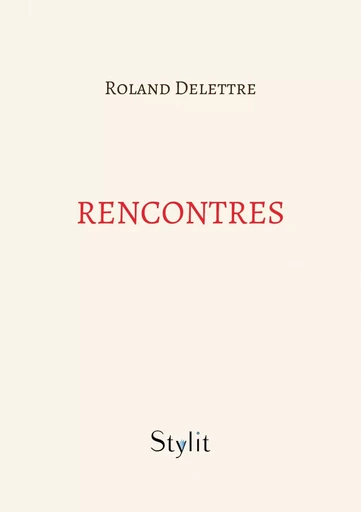 Rencontres - Roland Delettre - STYLIT