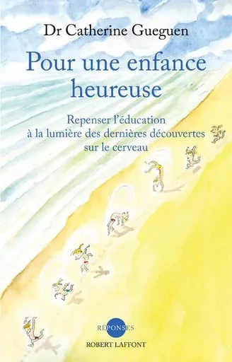 Pour une enfance heureuse - Catherine Gueguen - Groupe Robert Laffont