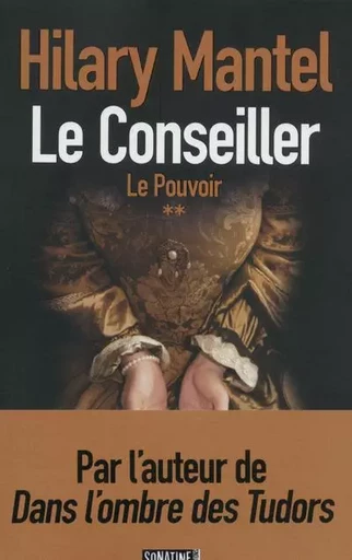 Le Conseiller - tome 2 Le pouvoir - Hilary Mantel - Sonatine