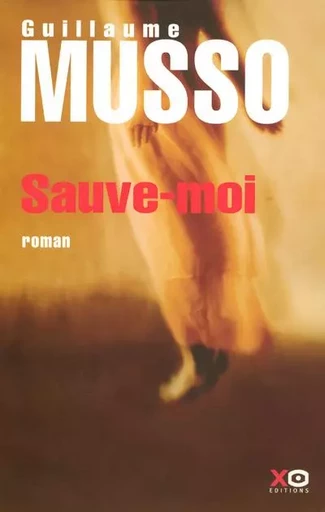 Sauve-moi - Guillaume Musso - XO éditions