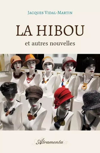 La Hibou et autres nouvelles - Jacques Vidal-Martin - ATRAMENTA