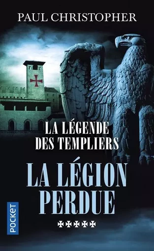 La Légende des Templiers - tome 5 La légion perdue - Paul Christopher - Univers Poche