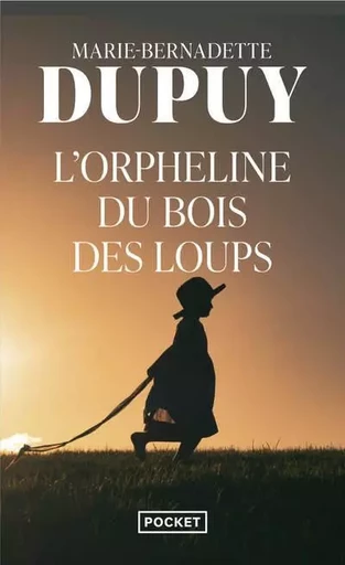 L'orpheline du bois des loups - Marie-Bernadette Dupuy - Univers Poche