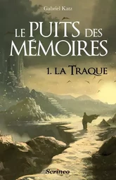 Le puits des mémoires - tome 01 - La traque