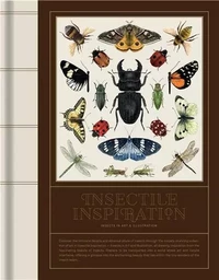 Insectile Inspiration: Insects in Art and Illustration /anglais