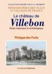 VILLEBON (LE CHATEAU DE). ETUDE HISTORIQUE ET ARCHEOLOGIQUE