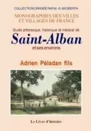 SAINT-ALBAN (ET SES ENVIRONS). GUIDE PITTORESQUE, HISTORIQUE ET MEDICAL