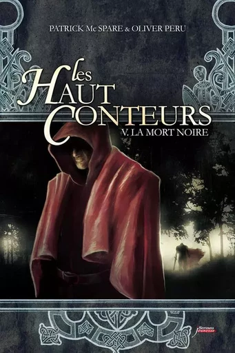 Les haut-conteurs - tome 05 La mort Noire - Patrick Mc Spare, Olivier Peru - Scrinéo