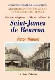 SAINT-JAMES DE BEUVRON (HISTOIRE RELIGIEUSE, CIVILE ET MILITAIRE DE)