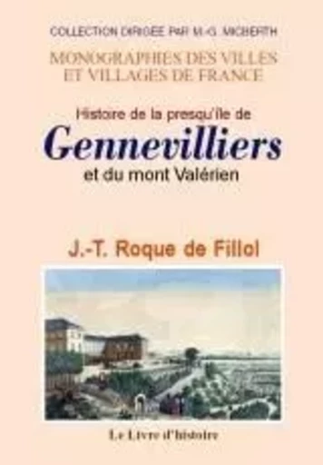 GENNEVILLIERS ET LE MONT VALERIEN (HISTOIRE DE LA PRESQU'ILE DE) -  J.-T. ROQUE DE FILLO - LIVRE HISTOIRE