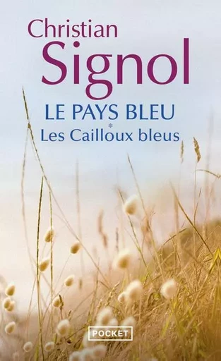 Le Pays bleu - tome 1 Les Cailloux bleus - Christian Signol - Univers Poche