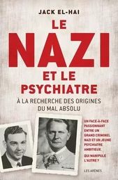 LE NAZI ET LE PSYCHIATRE - A LA RECHERCHE DES ORIGINES DU MAL ABSOLU