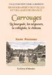 CARROUGES. LA BOURGADE, LES SEIGNEURS, LA COLLEGIALE, LE CHATEAU