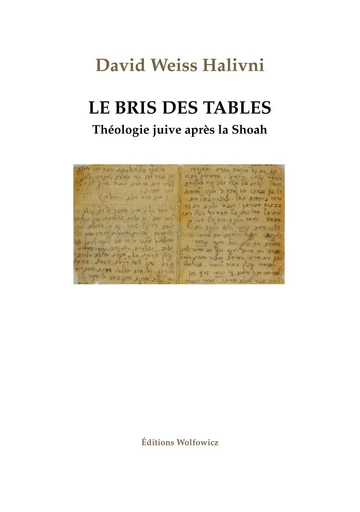 Le Bris des Tables -- Théologie juive après la Shoah - David Weiss Halivni - WOLFOWICZ