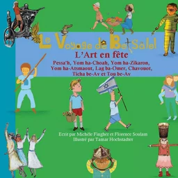 Le Voyage de Betsalel - L'Art en fête - (tome 3) De Pessa'h à Tou be-Av