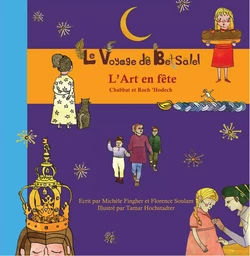 Le Voyage de Betsalel - L'Art en fête - (tome 4) Chabbat et Roch 'Hodech