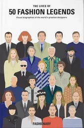 The Lives of 50 Fashion Legends /anglais