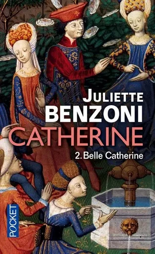 Catherine - tome 2 Belle Catherine - Juliette Benzoni - Univers Poche