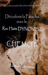 Décodons la Paracha avec le Rav Haim Dynovisz: livre de Chemot