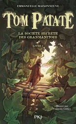 Tom Patate - tome 1 La société secrète des Granmanitous